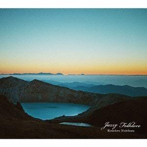 Kenichiro Nishihara / Jazzy Folklore [CD]｜starclub