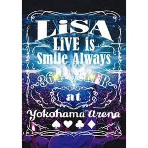 LiSA／LiVE is Smile Always 〜364＋JOKER〜 at YOKOHAMA ARENA [DVD]