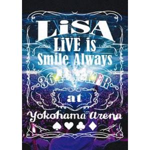 LiSA／LiVE is Smile Always 〜364＋JOKER〜 at YOKOHAMA ...