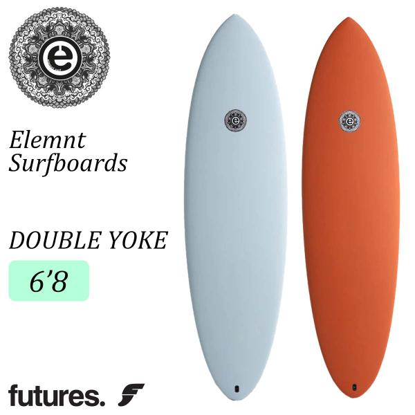 25 Elemnt Surfboards エレメント サーフボード DOUBLE YOKE 6’8 ...
