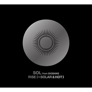 CD/SOL(from BIGBANG)/RISE(+ SOLAR & HOT) (2CD+DVD) (歌詞対訳付)