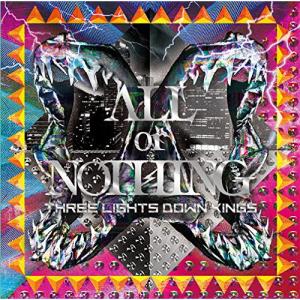 CD/THREE LIGHTS DOWN KINGS/ALL or NOTHING (CD+DVD) (初回生産限定盤)｜sunhoseki