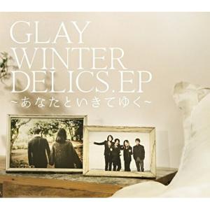 CD/GLAY/WINTERDELICS.EP 〜あなたといきてゆく〜 (CD+DVD) (紙ジャケット)