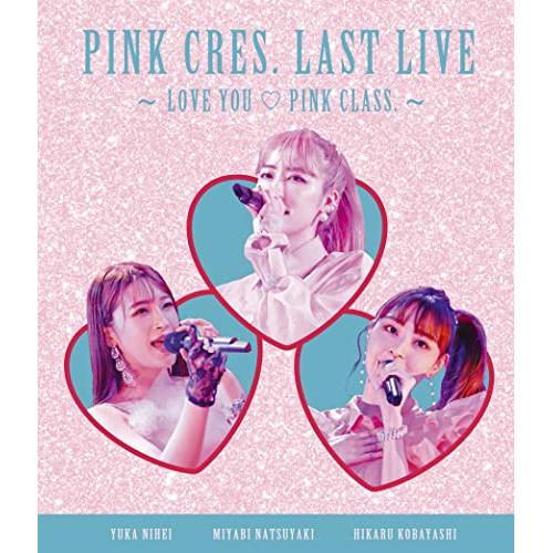 BD/PINK CRES./PINK CRES. LAST LIVE 〜 LOVE YOU □ PI...