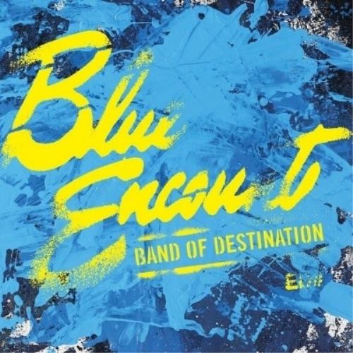 CD/BLUE ENCOUNT/BAND OF DESTINATION