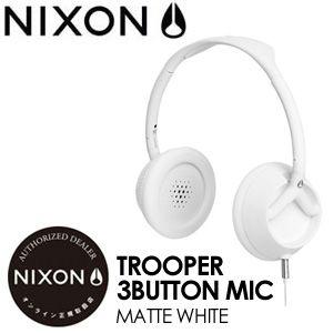 NIXON ニクソン ヘッドフォン イヤホン/Trooper3-ButtonMic-Matte-White｜surfer
