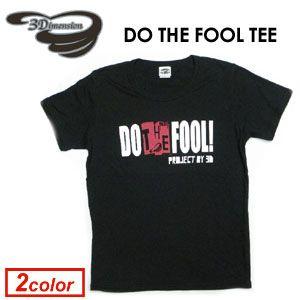 あすつく 3Dimension スリーディメンション Tシャツ sale/DO THE FOOL TEE｜surfer