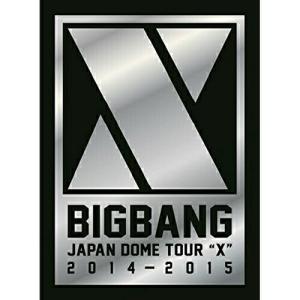 DVD/BIGBANG/BIGBANG JAPAN DOME TOUR 2014〜2015 ”X” (本編DVD2枚+特典DVD1枚+2CD) (初回生産限定DELUXE EDITION版)