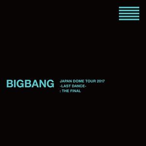 DVD/BIGBANG/BIGBANG JAPAN DOME TOUR 2017 -LAST DANCE- : THE FINAL (本編DVD2枚+特典DVD5枚+2CD(スマプラ対応)) (初回生産限定版)