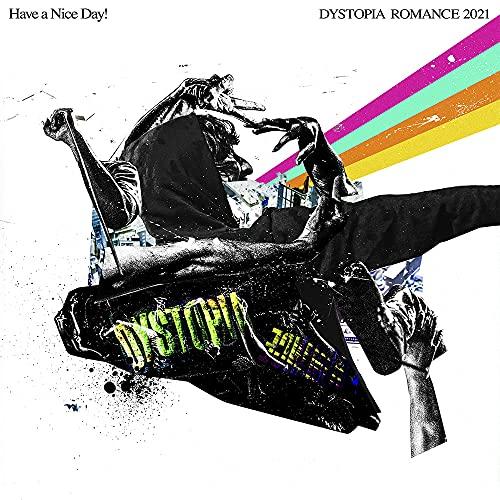 CD/Have a Nice Day!/DYSTOPIA ROMANCE 2021【Pアップ