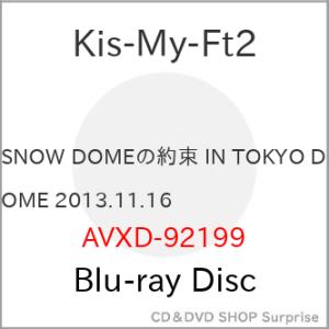 BD/Kis-My-Ft2/SNOW DOMEの約束 IN TOKYO DOME 2013.11.1...