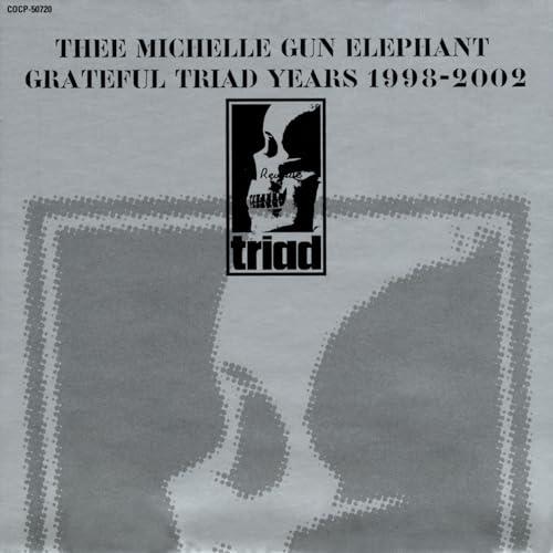 CD/ミッシェル・ガン・エレファント/GRATEFUL TRIAD YEARS 1998-2002