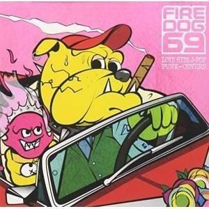 CD/FIRE DOG 69/LOVE HITS J-POP PUNK COVERS