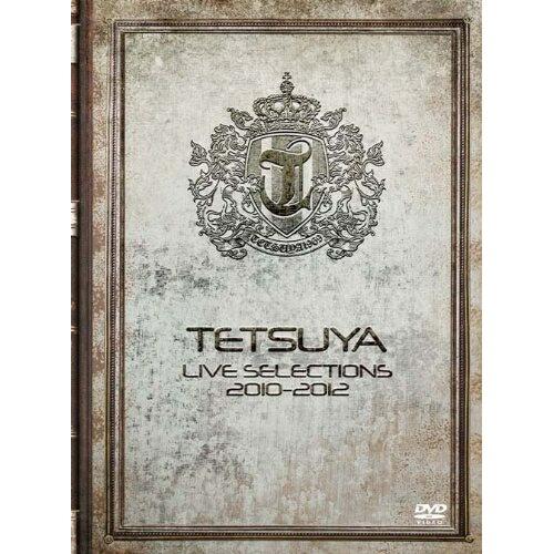 DVD/TETSUYA/LIVE SELECTIONS 2010-2012