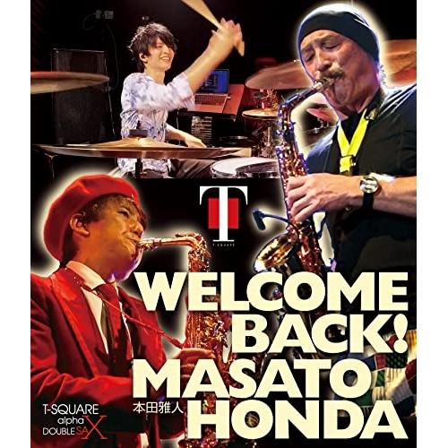 BD/T-SQUARE/WELCOME BACK!本田雅人(Blu-ray)