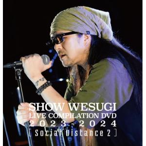▼DVD/上杉昇/SHOW WESUGI LIVE COMPILATION DVD 2023-2024(Social Distance 2)
