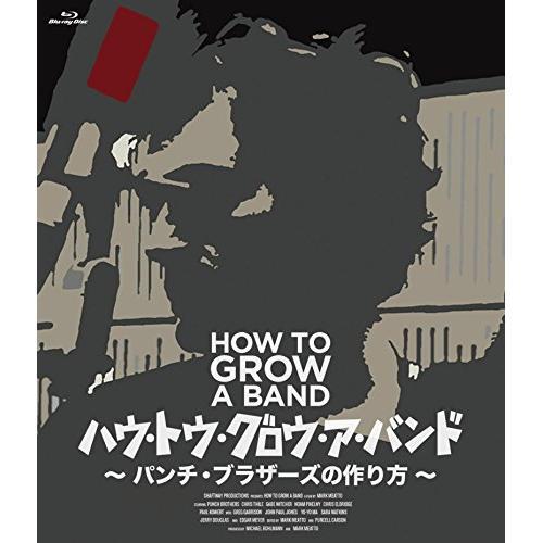 BD/パンチ・ブラザーズ/ハウ・トゥ・グロウ・ア・バンド 〜パンチ・ブラザーズの作り方〜(Blu-r...