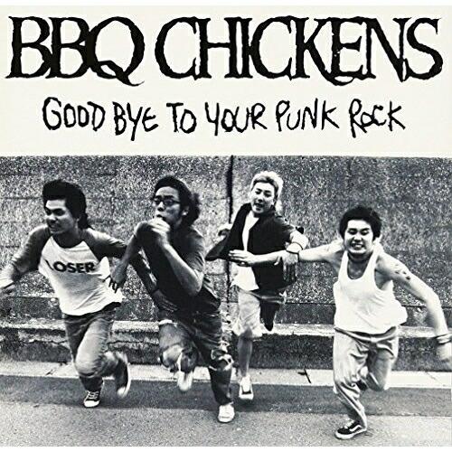 CD/BBQ CHICKENS/GOOD BYE TO YOUR PUNK ROCK【Pアップ