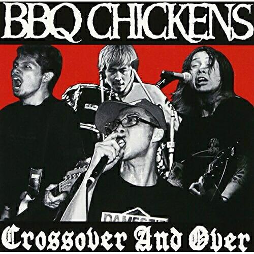 CD/BBQ CHICKENS/Crossover And Over【Pアップ