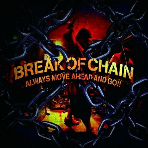 CD/BREAK OF CHAIN/ALWAYS MOVE AHEAD AND GO!!