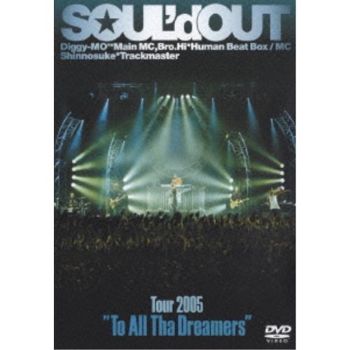 DVD/SOUL&apos;d OUT/Tour 2005 ”To All Tha Dreamers”