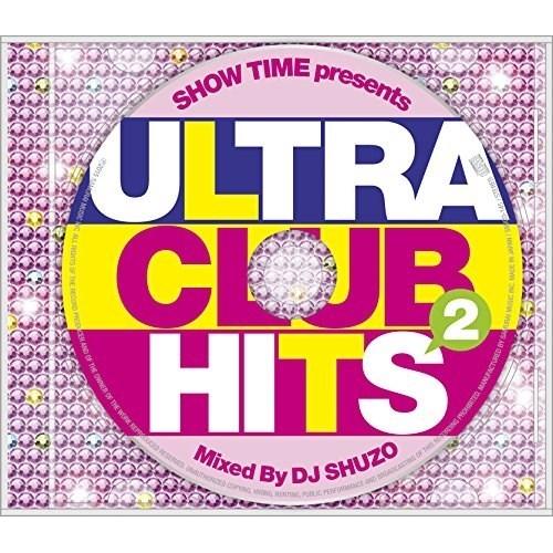 CD/DJ SHUZO/SHOW TIME presents ULTRA CLUB HITS 2 M...
