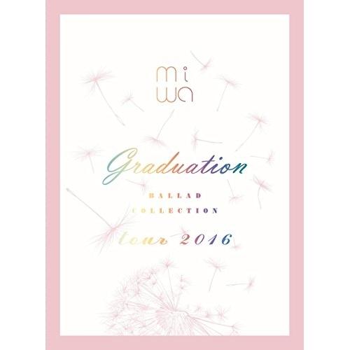 DVD/miwa/miwa BALLAD COLLECTION tour 2016 graduati...