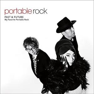 CD/PORTABLE ROCK/PAST &amp; FUTURE 〜My Favorite Portable Rock