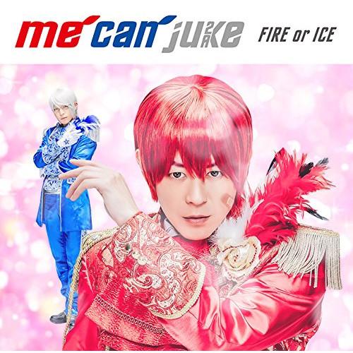CD/me can juke/FIRE or ICE (CD+DVD) (初回限定A-KIRA盤)