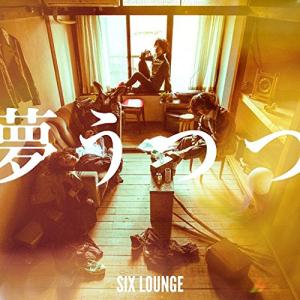 CD/SIX LOUNGE/夢うつつ (CD+DVD) (初回限定盤)