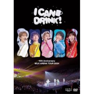 DVD/M!LK/10th Anniversary M!LK ARENA TOUR 2024 「I CAN DRINK!」 (通常盤)