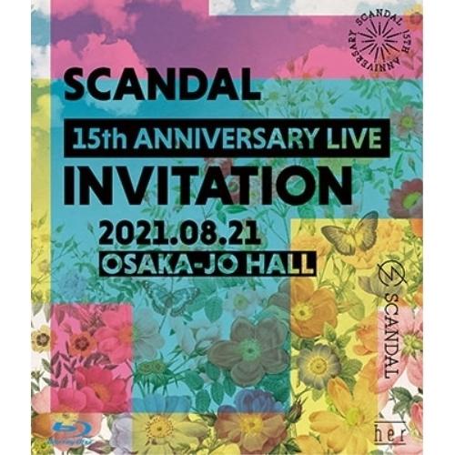 BD/SCANDAL/SCANDAL 15th ANNIVERSARY LIVE 『INVITATI...