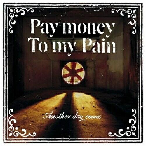 CD/Pay money To my Pain/Another day comes【Pアップ