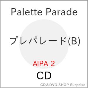 ▼CD/Palette Parade/プレパレード (TYPE-B)