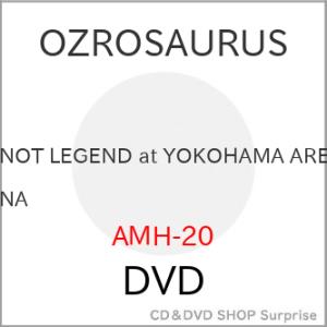 【取寄商品】DVD/OZROSAURUS/NOT LEGEND at YOKOHAMA ARENA ...