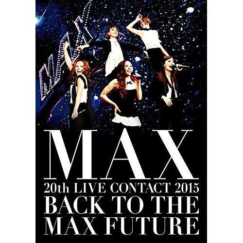 DVD/MAX/MAX 20th LIVE CONTACT 2015 BACK TO THE MAX...