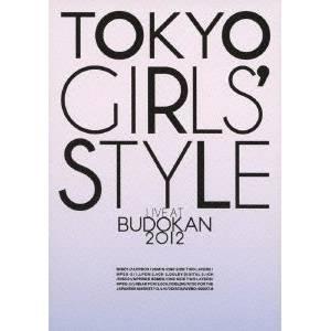 DVD/東京女子流/TOKYO GIRLS&apos; STYLE LIVE AT BUDOKAN 2012
