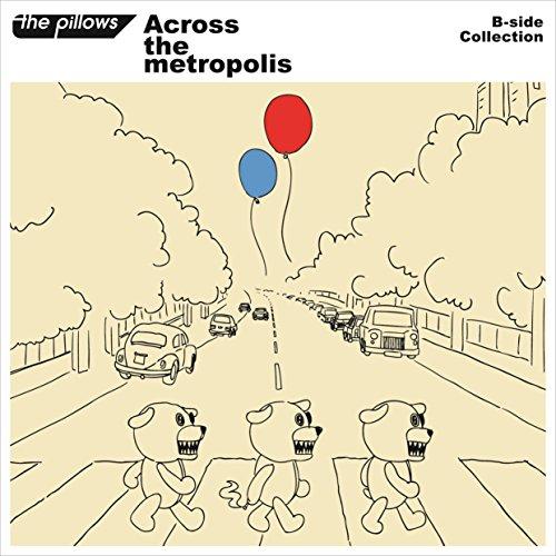 CD/ザ・ピロウズ/Across the metropolis (CD＋スマプラ) (ライナーノーツ...