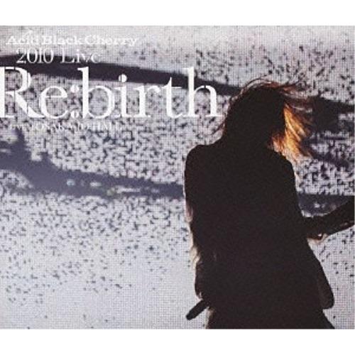 BD/Acid Black Cherry/2010 Live ”Re:birth” 〜Live at...