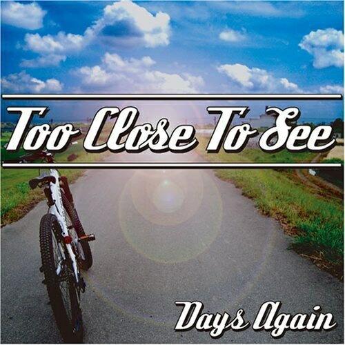 CD/TOO CLOSE TO SEE/Days Again【Pアップ