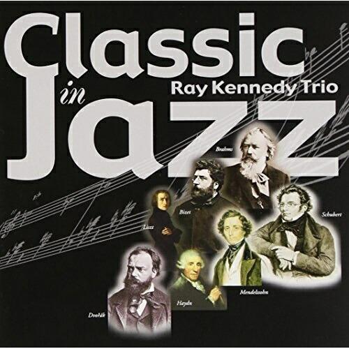 CD/レイ・ケネディ・トリオ/クラシック・イン・ジャズ