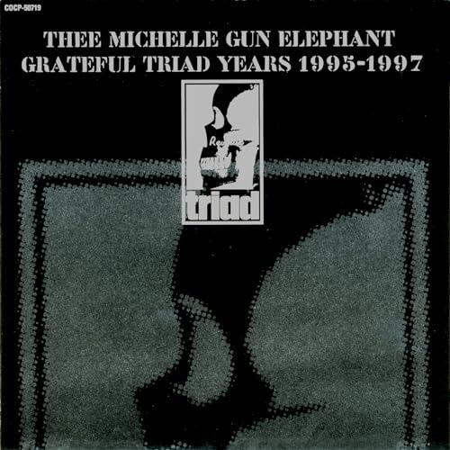 CD/ミッシェル・ガン・エレファント/GRATEFUL TRIAD YEARS 1995-1997