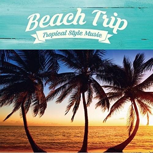 【取寄商品】CD/オムニバス/BEACH TRIP -TROPICAL STYLE MUSIC-