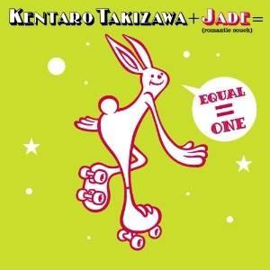 CD/KENTARO TAKIZAWA + Jade/EQUAL ONE