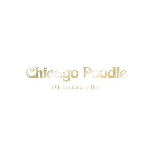 CD/Chicago Poodle/10th Anniversary Best (2CD+DVD) ...