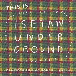 CD/DJみそしるとMCごはん/THIS IS ISETAN UNDERGROUND｜surpriseweb