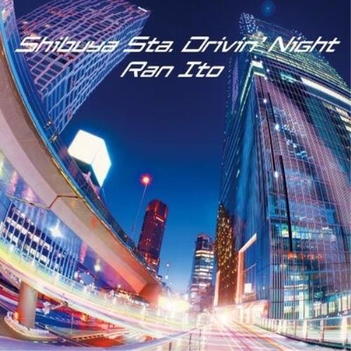 EP/伊藤蘭/Shibuya Sta. Drivin&apos; Night (完全生産限定盤)