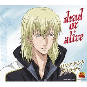 CD/リリアデント・クラウザー/dead or alive (初回生産完全限定盤)