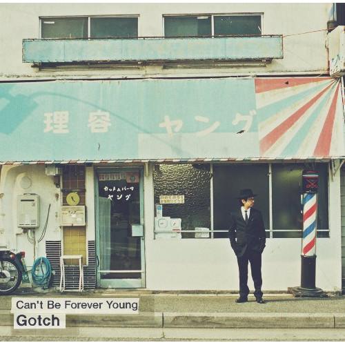 CD/Gotch/Can&apos;t Be Forever Young【Pアップ