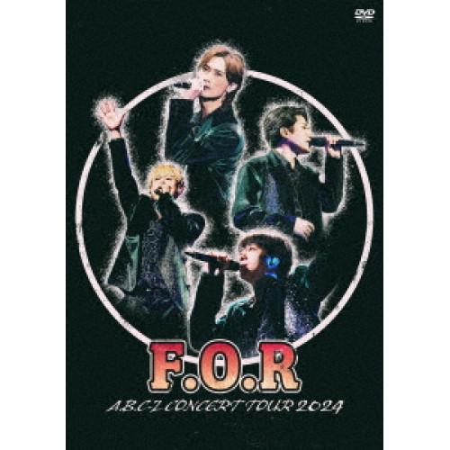 DVD/A.B.C-Z/A.B.C-Z Concert Tour 2024 F.O.R (本編ディス...